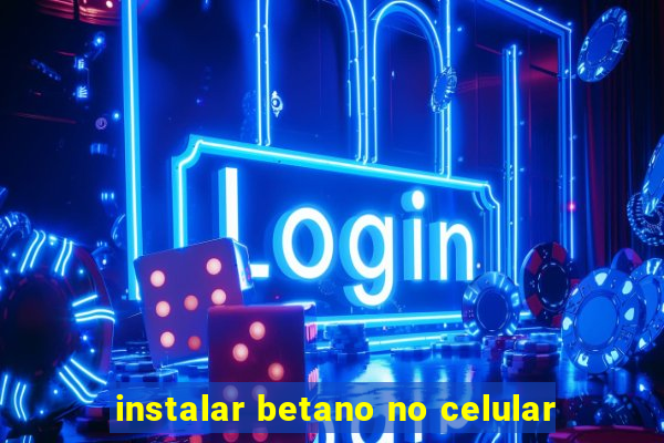 instalar betano no celular